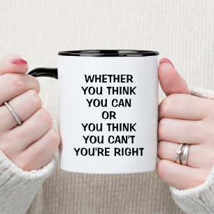 Mug Que vous pensiez que vous pouvez ou que vous pense