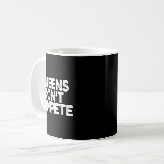 Mug Queens Don't Compete  (Devant gauche)