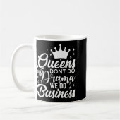Mug Queens Don't Do Drama We Do Business  (Gauche)