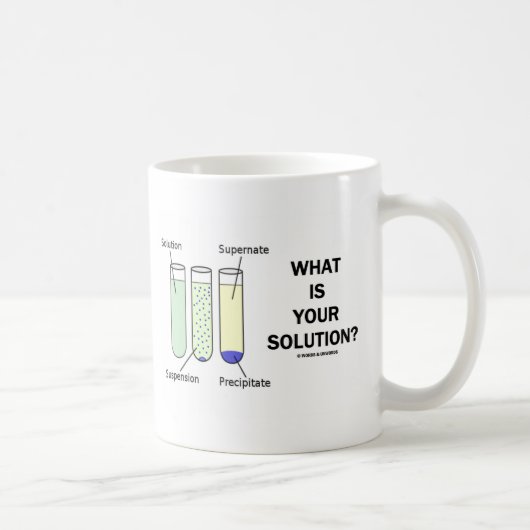 Mug Quelle est votre solution ? (Humour de chimie) (Droite)