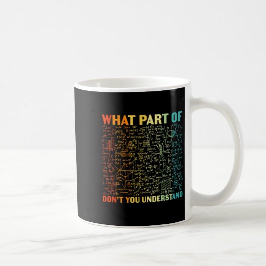 Mug Quelle partie de vous ne comprend pas les mathémat (Droite)