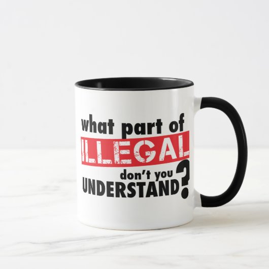 Mug Quelle partie d'illégal vous ne comprennent pas (Droite)