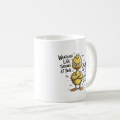 Mug Quelle que soit la vie vous lance Canard Citation (Devant droit)