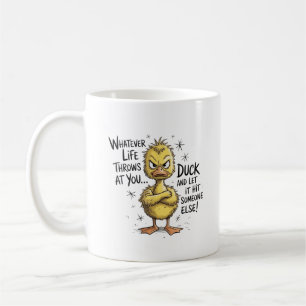 Mug Quelle que soit la vie vous lance Canard Citation