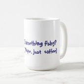 Mug Quelque chose de louche ? (Non, juste du café) (Devant droit)