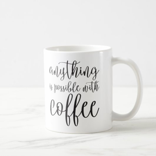 Mug Quelque chose est possible avec du café (Droite)