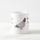 Mug Quelques jours vous êtes le pigeon, quelques jours (Centre)