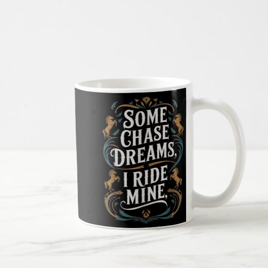 Mug Quelques Rêves De Chase Je Ride Mine Horse équitat (Droite)
