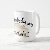 Mug Quelqu'Un Dit Cheesecake ? (Devant droit)