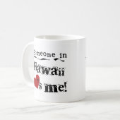 Mug Quelqu'un en Hawaï m'aime (Devant gauche)