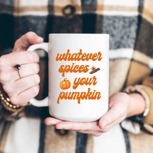 Mug Quels que soient les épices de votre Citrouille