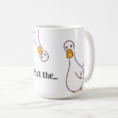 Mug Qu'est-ce que... l'oie idiote (Devant droit)