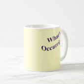 Mug Qu'est-ce qui se passe ? (Devant droit)