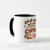 Mug "Qu'est-ce qu'on mangera après le café ? Du café ! (Devant gauche)