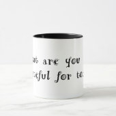 Mug Qu'êtes-vous reconnaissants pour aujourd'hui ? (Centre)