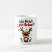 Mug Qui a besoin de Mistletoe quand vous êtes ce beau  (Centre)