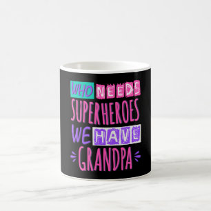 Mug Qui a besoin de super-héros, nous avons papy
