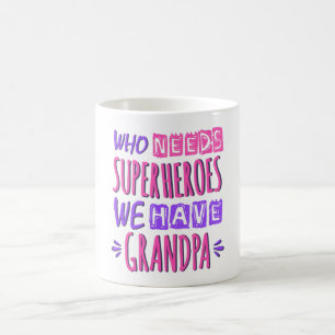 Mug Qui a besoin de super-héros, nous avons papy