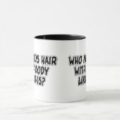 Mug Qui a besoin des cheveux avec un corps comme ceci (Centre)