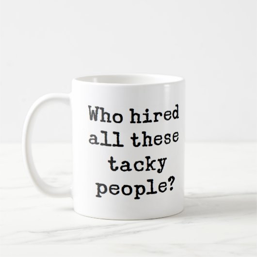 Mug qui a embauché ces gens rusés (Gauche)