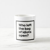 Mug Qui a laissé le sac des idiots ouvert ? (Centre)