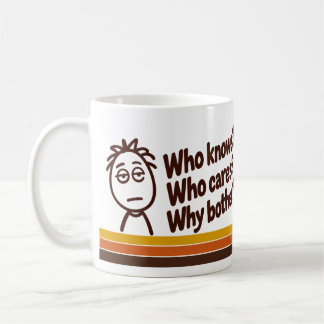 Mug « Qui sait ? Qui s'en soucie ? Pourquoi s'encombre