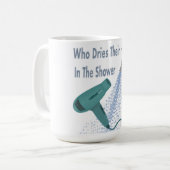Mug Qui Sèche Leurs Cheveux Dans La Douche ? (Devant gauche)