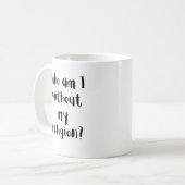 Mug Qui suis-je sans ma religion Conception de foi (Devant gauche)