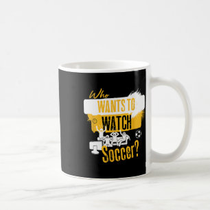 Mug Qui veut regarder le football Design drôle pour le
