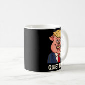 Mug Quiet, Quiet Ggy Funny Sarcastic Litical G Cartoon (Devant droit)