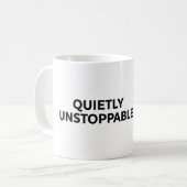 Mug Quietly unstoppable (Devant gauche)