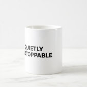 Mug Quietly unstoppable (Centre)