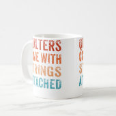 Mug Quilters Come With Strings Attached Funny Quilting (Devant gauche)