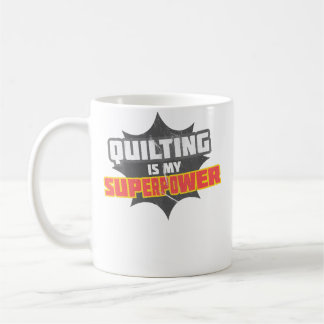Mug Quilting Is My Superpower 	 Quilting Grandma Shirt