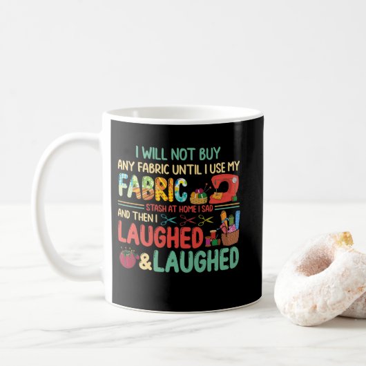 Mug Quilting Sewing Sayings Fabric Stash Home Laughé (Avec donut)