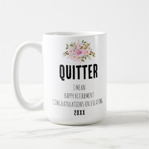 Mug Quitter Je Veux Dire Bonne Retraite Félicitations