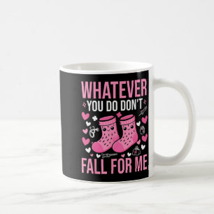 Mug Quoi que vous fassiez, ne tombez pas amoureux de m