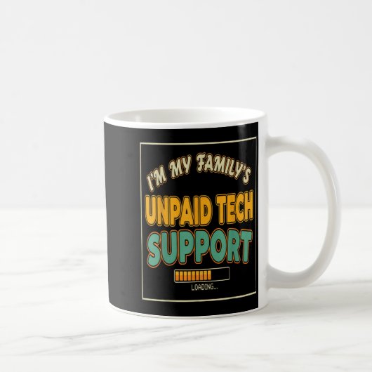 Mug Quote Computer Engineer I'm My Family's Unpaid Tec (Droite)