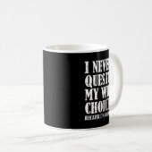 Mug Quote I Never Question My Wife's Choices Husband  (Devant droit)