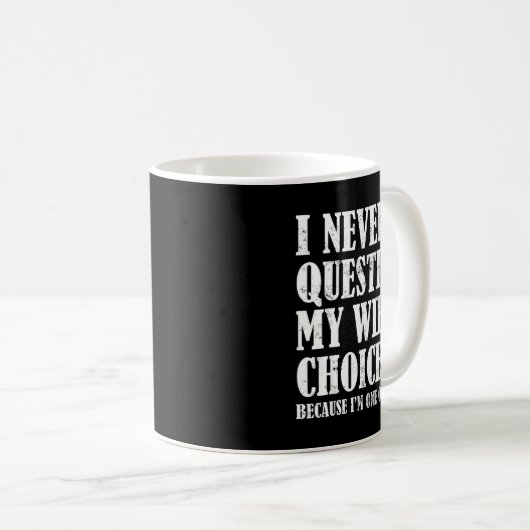 Mug Quote I Never Question My Wife's Choices Husband  (Devant droit)