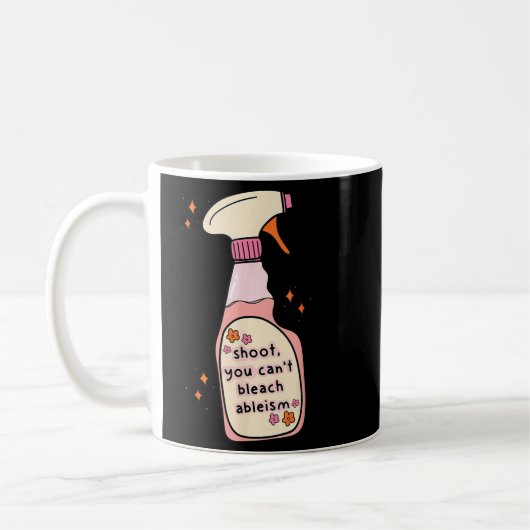 Mug Quote You Can't Bleach Ableism Funny Design  (Gauche)