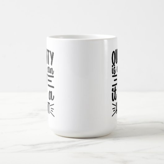 Mug Quotes De Qualité, La Qualité N'Est Pas Un Acte C' (Centre)