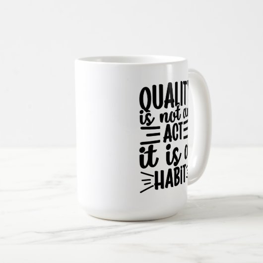 Mug Quotes De Qualité, La Qualité N'Est Pas Un Acte C' (Devant droit)