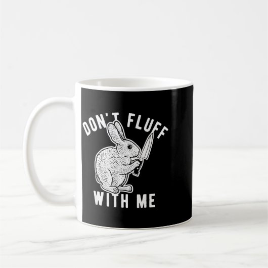 Mug Rabbit Don't Fluff With Me  (Gauche)