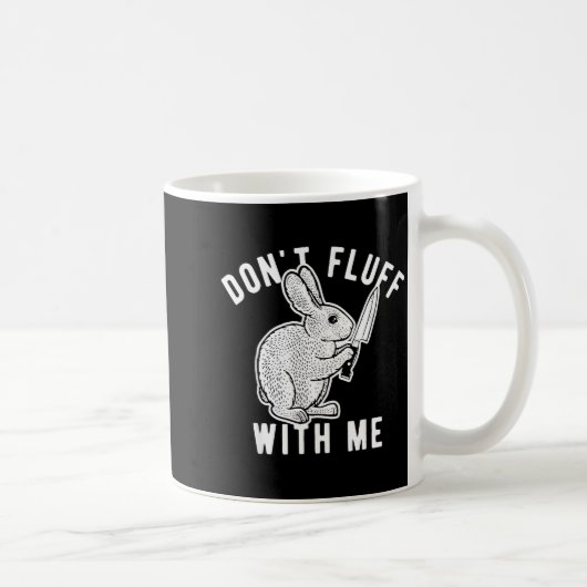 Mug Rabbit Don't Fluff With Me  (Droite)