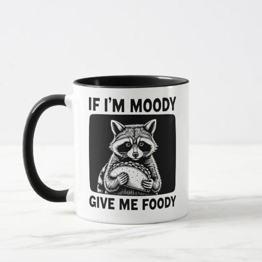 Mug Raccoon If I'm Moody Give Me Foody Funny Saying (Gauche)