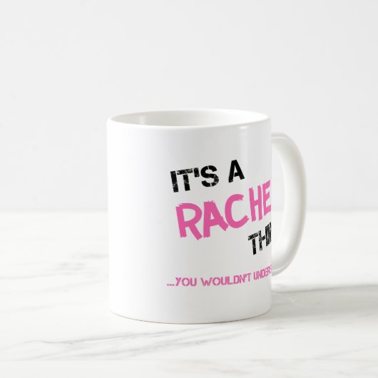 Mug Rachel chose que tu ne comprendrais pas (Devant droit)
