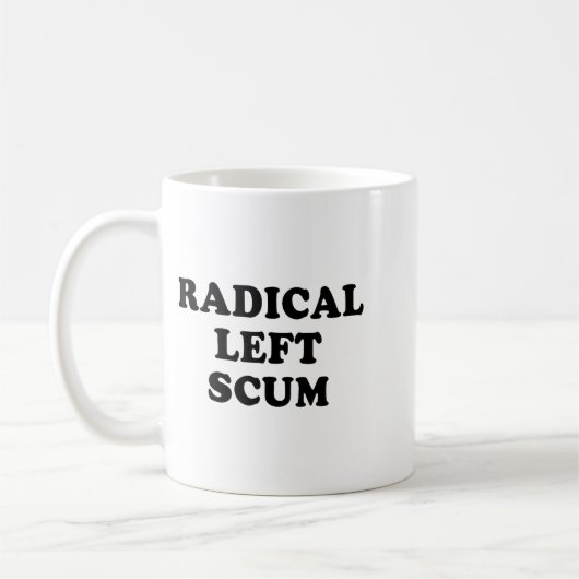 Mug Radical Left S Funny Sarcastic Quote  (Gauche)