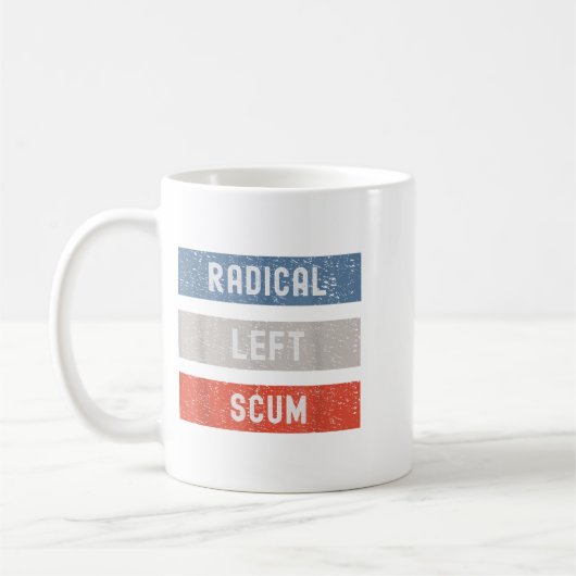 Mug Radical Left S Funny Sarcastic Quote  (Gauche)