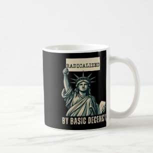 Mug Radicalisé Par La Décence Fondamentale Anti Trump